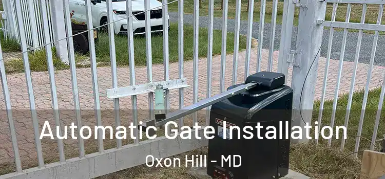 Automatic Gate Installation Oxon Hill - MD