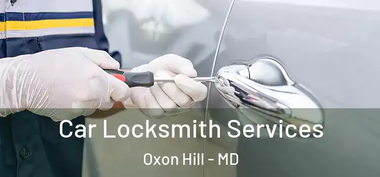 Car Locksmith Services Oxon Hill - MD