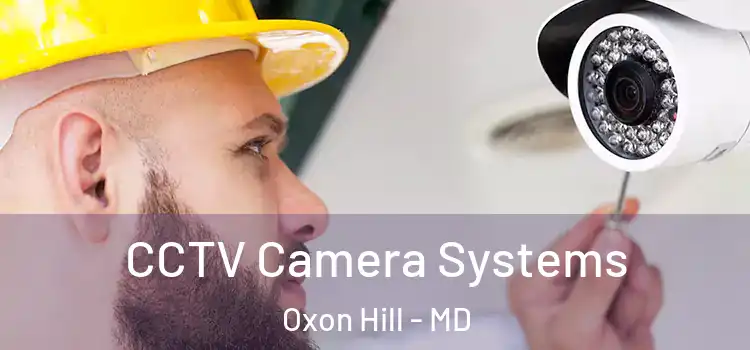 CCTV Camera Systems Oxon Hill - MD