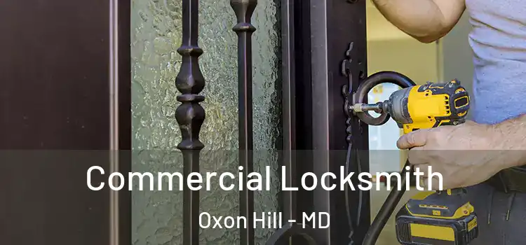 Commercial Locksmith Oxon Hill - MD