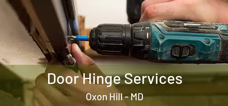 Door Hinge Services Oxon Hill - MD