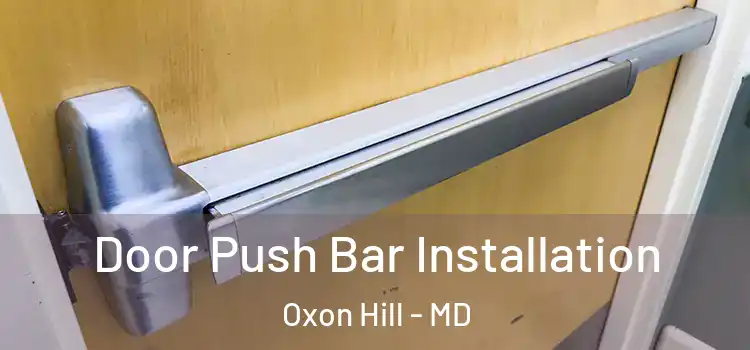 Door Push Bar Installation Oxon Hill - MD