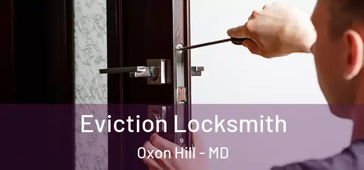Eviction Locksmith Oxon Hill - MD