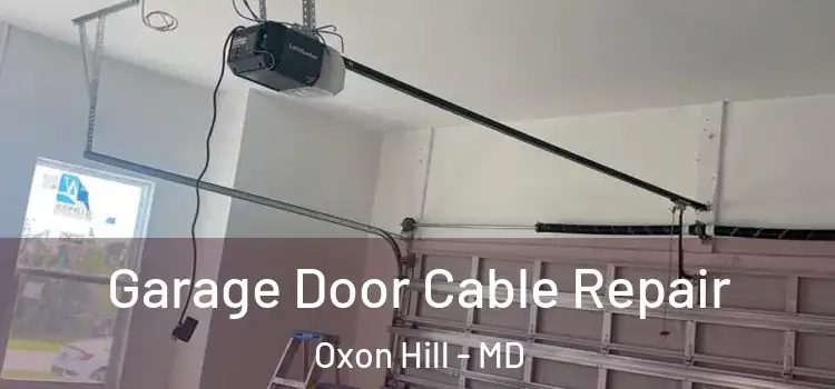  Garage Door Cable Repair Oxon Hill - MD