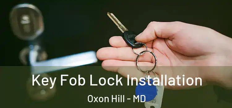 Key Fob Lock Installation Oxon Hill - MD