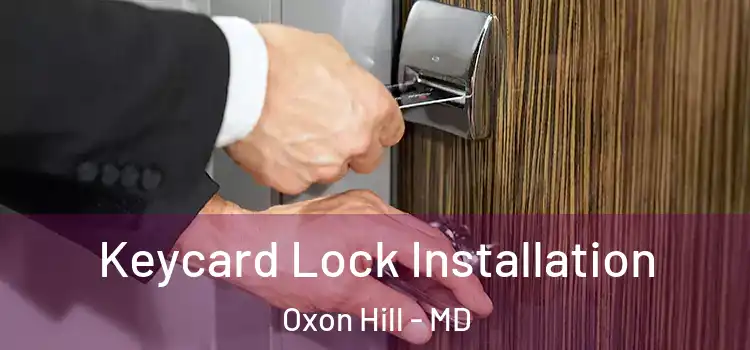 Keycard Lock Installation Oxon Hill - MD