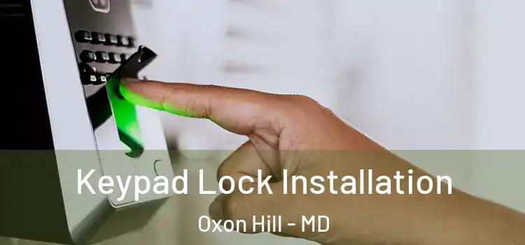 Keypad Lock Installation Oxon Hill - MD