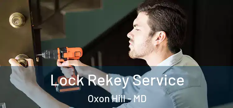 Lock Rekey Service Oxon Hill - MD