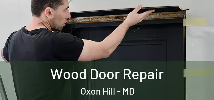 Wood Door Repair Oxon Hill - MD